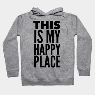 This Is My Happy Place Hoodie